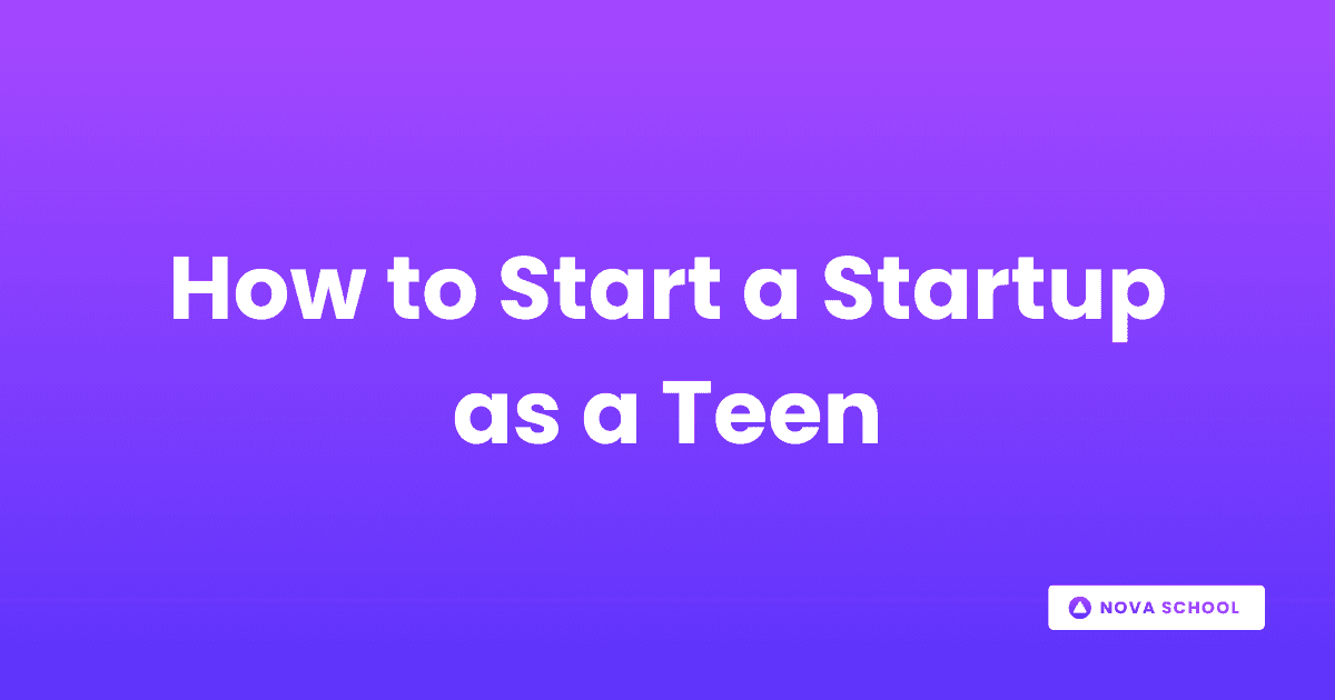 How to Start a Startup as a Teenager: A Practical Guide
